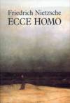 Friedrich Nietzsche - Ecce homo