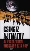 Csingiz Ajtmatov - Az �vsz�zadn�l hosszabb ez a nap