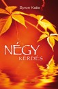 Byron Katie - Stephen Mitchell - N�gy k�rd�s