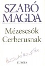 Szab� Magda - M�zescs�k Cerberusnak