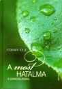 Eckhart Tolle - A most hatalma a gyakorlatban