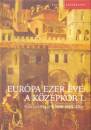 Klaniczay G�bor - Eur�pa ezer �ve - A k�z�pkor I-II.