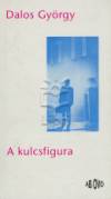 Dalos Gy�rgy - A kulcsfigura