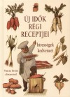 Horv�th �gnes(Szerk.) - �j id�k r�gi receptjei - H�ress�gek kedvencei