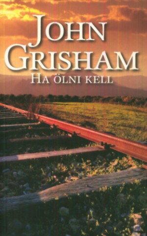 John Grisham - Ha �lni kell