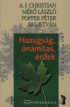 A. J. Christian - M�r� L�szl� - Popper P�ter - Sas Istv�n - Hazugs�g, �n�m�t�s, �rdek