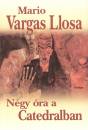 Mario Vargas Llosa - N�gy �ra a Catedralban