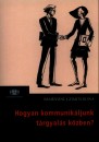 Nem�nyin� Dr. Gyimesi Ilona - Hogyan kommunik�ljunk t�rgyal�s k�zben?