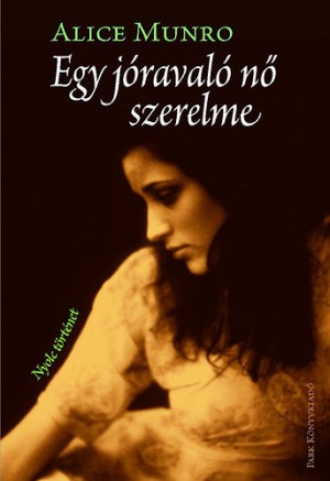 Alice Munro - Egy j�raval� n� szerelme