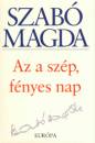 Szab� Magda - Az a sz�p, f�nyes nap
