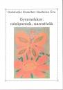 Golnhofer Erzs�bet - Szabolcs �va - Gyermekkor: n�z�pontok, narrat�v�k