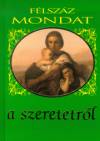 K�ves J�zsef(Szerk.) - F�lsz�z mondat a szeretetr�l