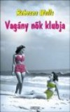 Rebecca Wells - Vag�ny n�k klubja. szex, pasik, bar�tn�k (ut�nny.)