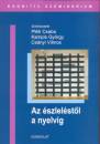 Cs�nyi Vilmos(Szerk.) - Kampis Gy�rgy(Szerk.) - Pl�h Csaba(Szerk.) - Az �szlel�st�l a nyelvig