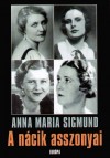 Anna Maria Sigmund - A n�cik asszonyai