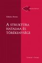 Odorics Ferenc - A strukt�ra hatalma �s t�r�kenys�ge