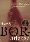 Hugh Johnson - Jancis Robinson - A vil�g boratlasza