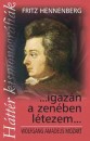 Fritz Hennenber - Igaz�n a zen�ben l�tezem... - W. A. Mozart