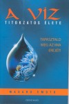 Masaru Emoto - A v�z titokzatos �lete
