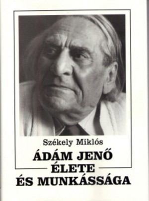 Sz�kely Mikl�s - �d�m Jen� �lete �s munk�ss�ga