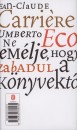 Jean-Claude Carri�re - Ne rem�ld, hogy megszabadulsz a k�nyvekt�l