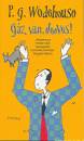 P. G. Wodehouse - G�z van, Jeeves!