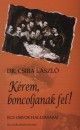 Csiba L�szl� - K�rem, boncoljanak fel!