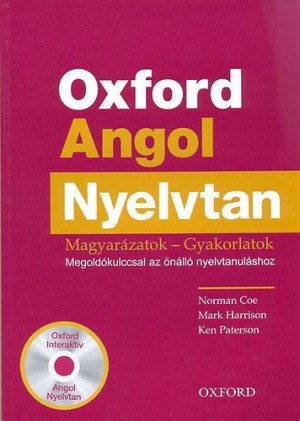 Norman Coe - Mark Harrison - Ken Paterson - Oxford Angol Nyelvtan - Magyar�zatok-gyakorlatok + CD