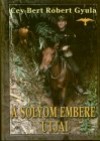 Dr. Cey-Bert R�bert Gyula - A s�lyom embere �tjai