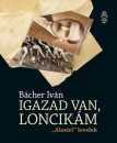B�cher Iv�n - Igazad van, Loncik�m