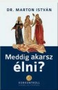 Dr. Marton Istv�n - Meddig akarsz �lni?