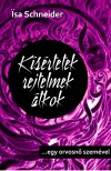Isa Schneider - K�s�rtetek, rejtelmek, �tkok