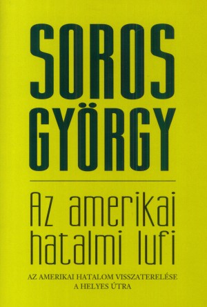 Soros Gy�rgy - Az amerikai hatalmi lufi