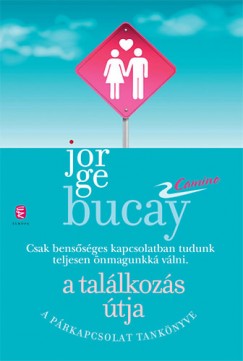 Jorge Bucay - A találkozás útja