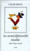 L�z�r Ervin - Az aranyifj�t�sz�l� mad�r