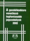 N�meth Istv�n - A gazd�lkod�sra vonatkoz� legfontosabb jogszab�lyok 2002