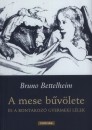 Bruno Bettelheim - A mese b�v�lete �s a bontakoz� gyermeki l�lek