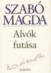 Szab� Magda - Alv�k fut�sa