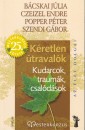 B�cskai J�lia - Dr. Czeizel Endre - Popper P�ter - Szendi G�bor - K�retlen �traval�k