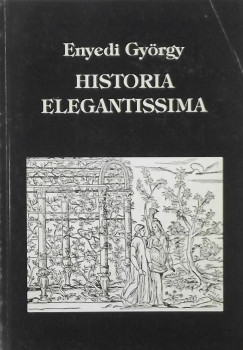 Enyedi Gyrgy - Historia elegantissima