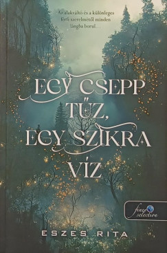 Egy csepp t�z, egy szikra v�z