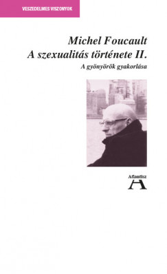 Michel Foucault - A szexualitás története II.