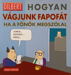 Scott Adams - Hogyan vgjunk fapoft, ha a fnk megszlal