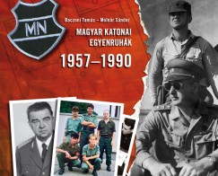Baczoni Tams - Molnr Sndor - Magyar katonai egyenruhk 1957-1990