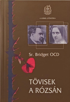 Sr. Bridget OCD - Tövisek a rózsán