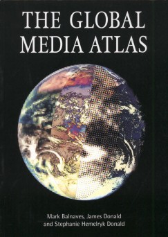 Mark Balnaves - Stephanie Hemelryk Donald - James Donald - The global media atlas