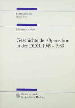 Ehrhart Neubert - Geschichte der Opposition in der DDR 1949-1989