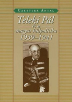 Teleki Pl s a magyar klpolitika 1939-1941