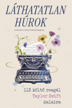 Kristie Frederick Daugherty (SZERK.) - Láthatatlan húrok - 113 költő reagál Taylor Swift dalaira
