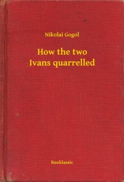 Nikolai Gogol - How the two Ivans quarrelled